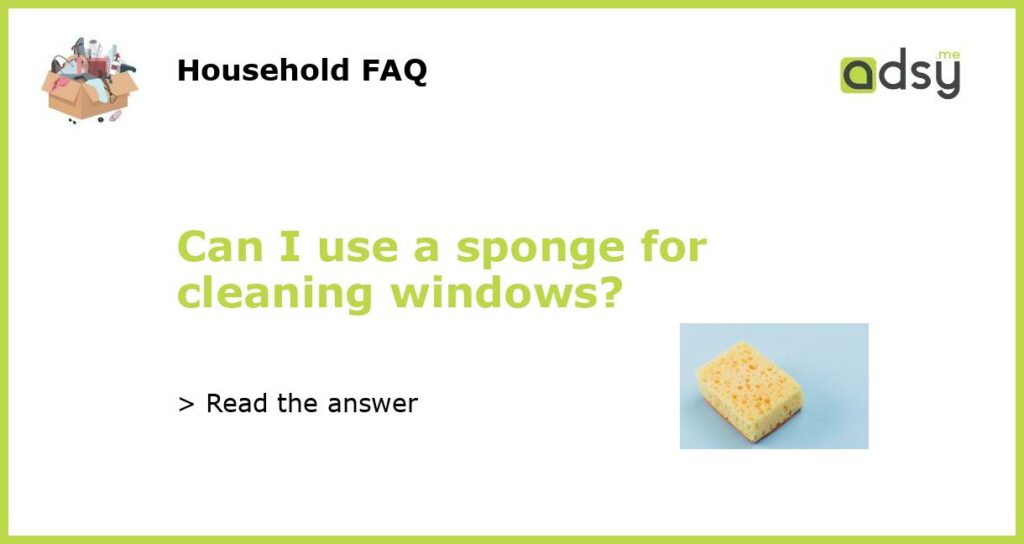 Can I use a sponge for cleaning windows featured