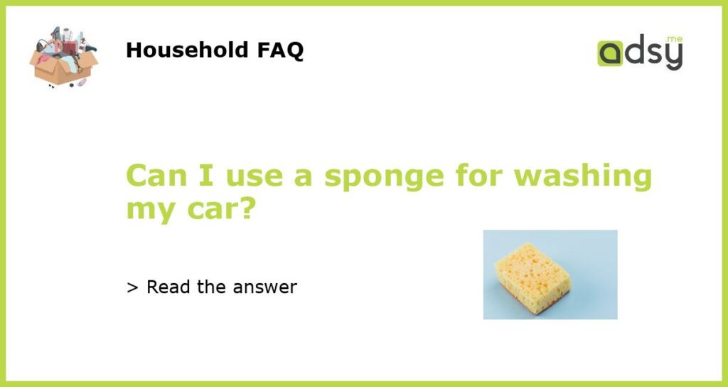 Can I use a sponge for washing my car featured