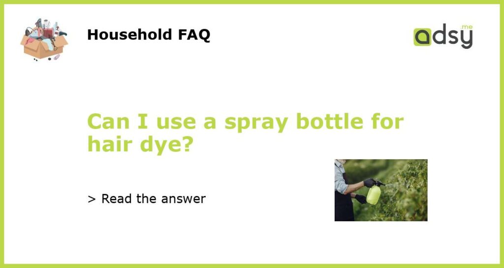 Can I use a spray bottle for hair dye featured
