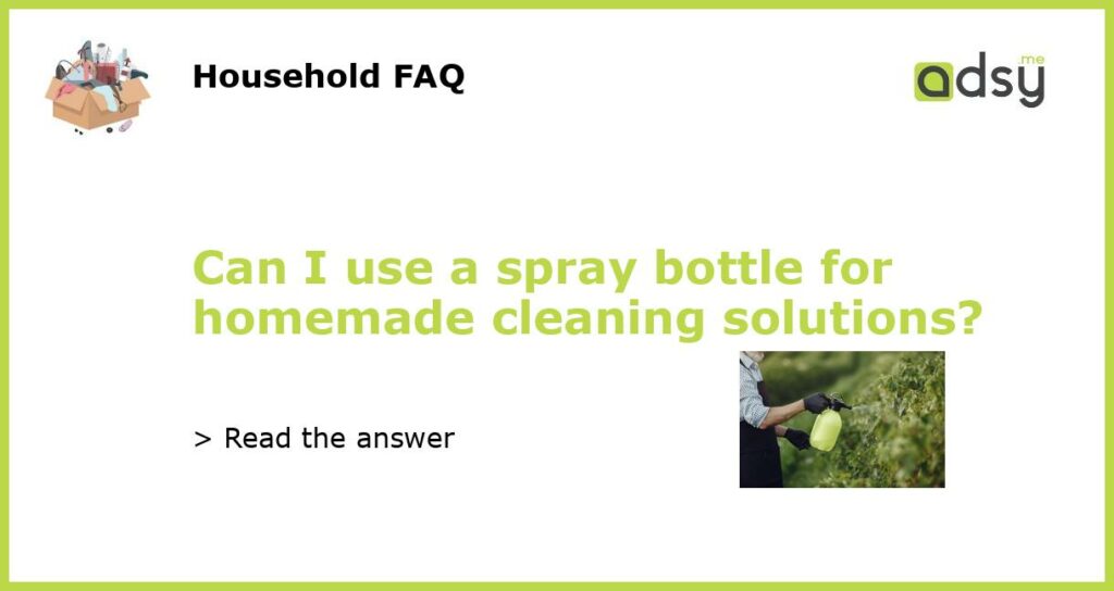 Can I use a spray bottle for homemade cleaning solutions featured