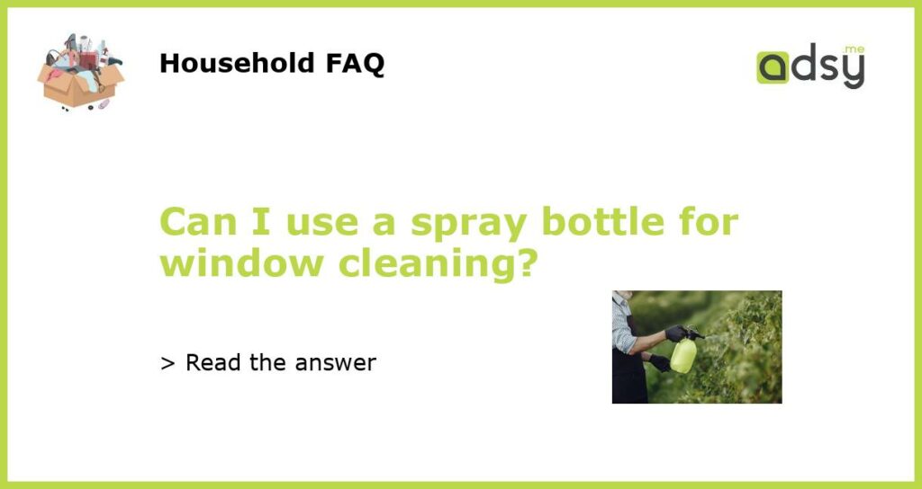 Can I use a spray bottle for window cleaning featured