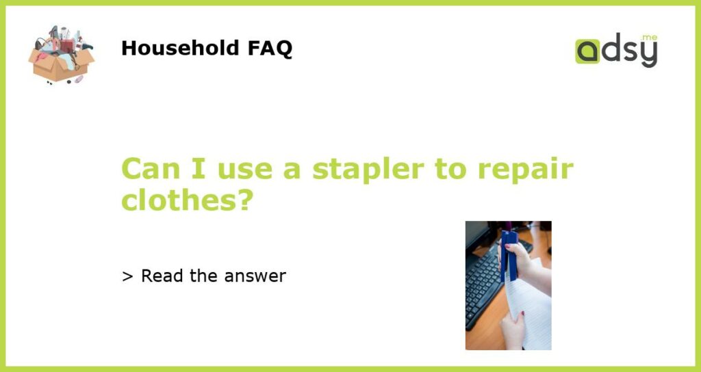 Can I use a stapler to repair clothes featured
