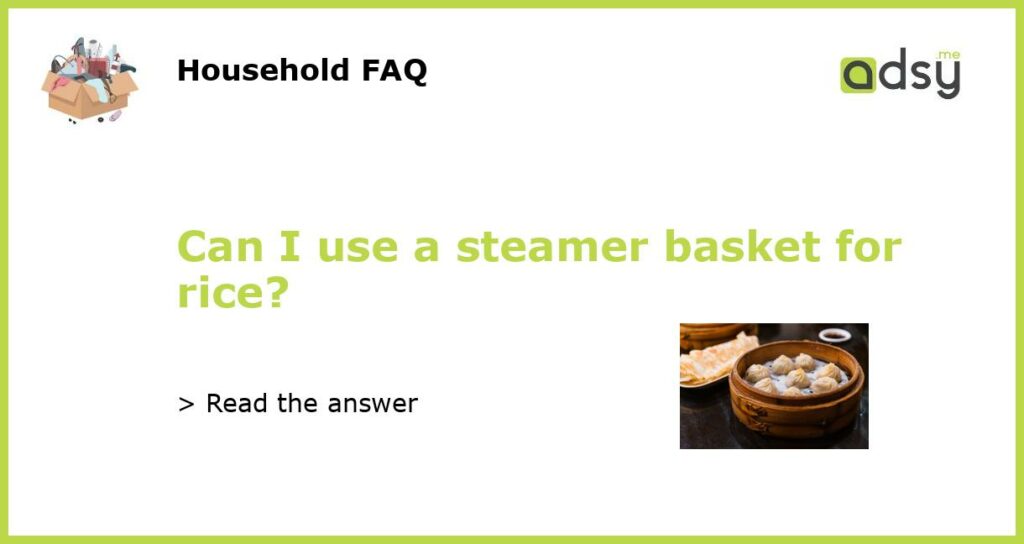 Can I use a steamer basket for rice featured