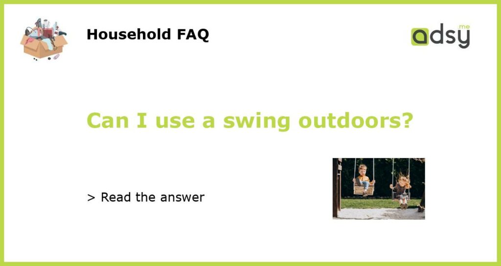 Can I use a swing outdoors featured
