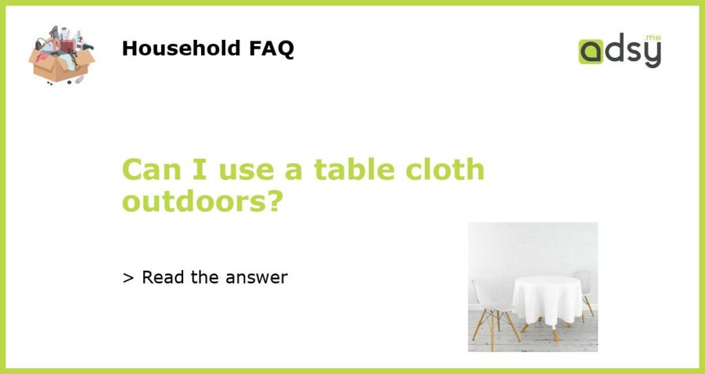 Can I use a table cloth outdoors featured