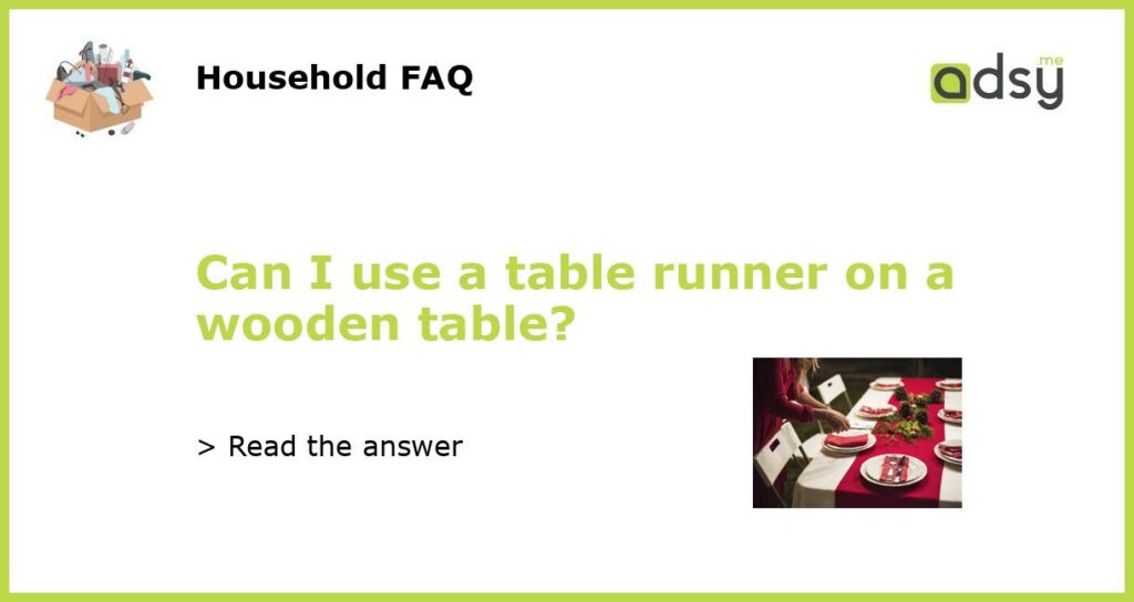 Can I use a table runner on a wooden table featured