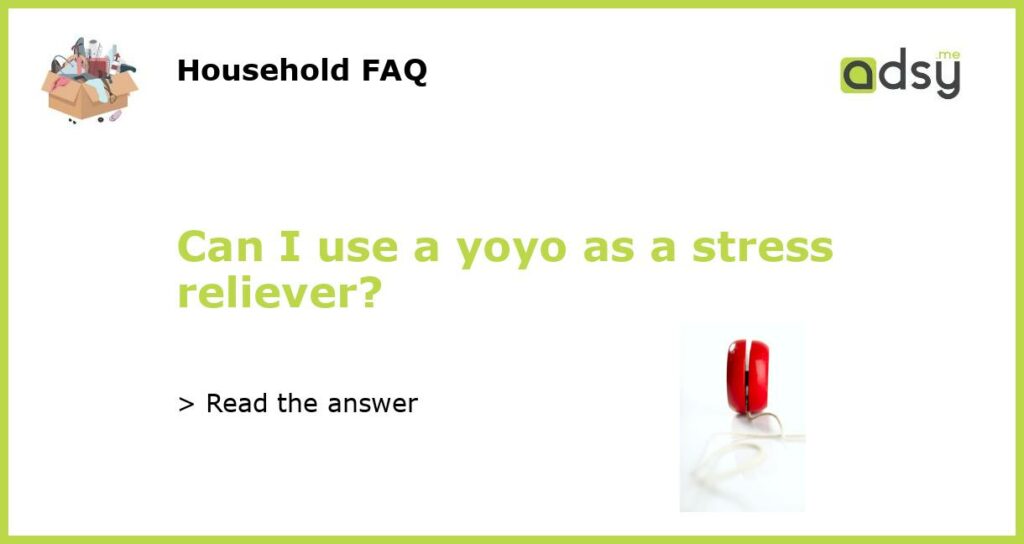 Can I use a yoyo as a stress reliever featured