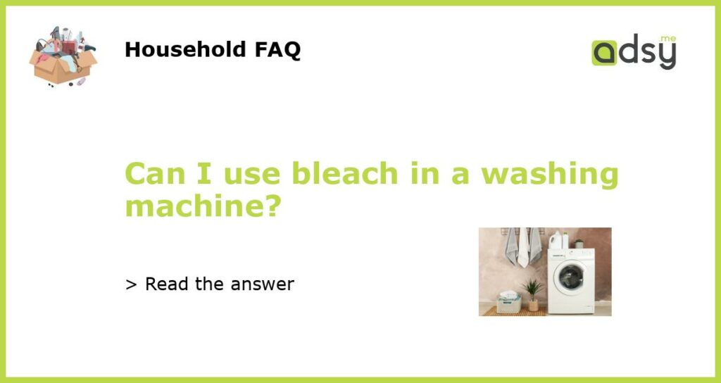 Can I use bleach in a washing machine?