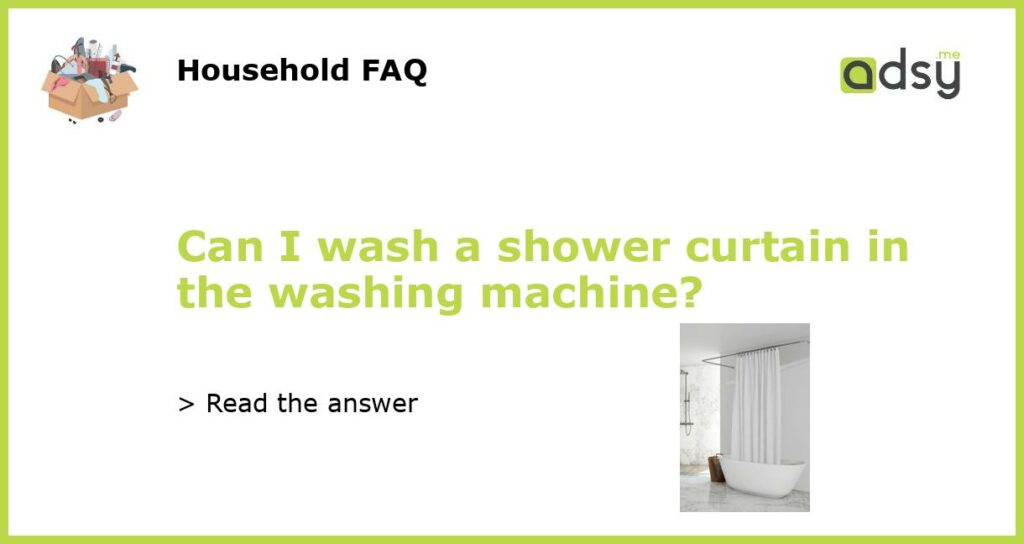 Can I wash a shower curtain in the washing machine featured