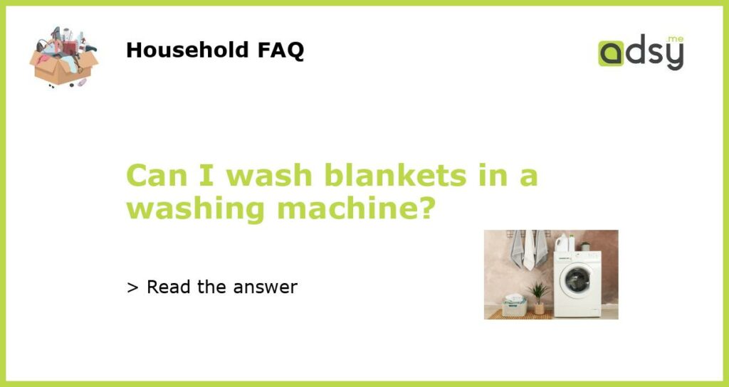 Can I wash blankets in a washing machine featured