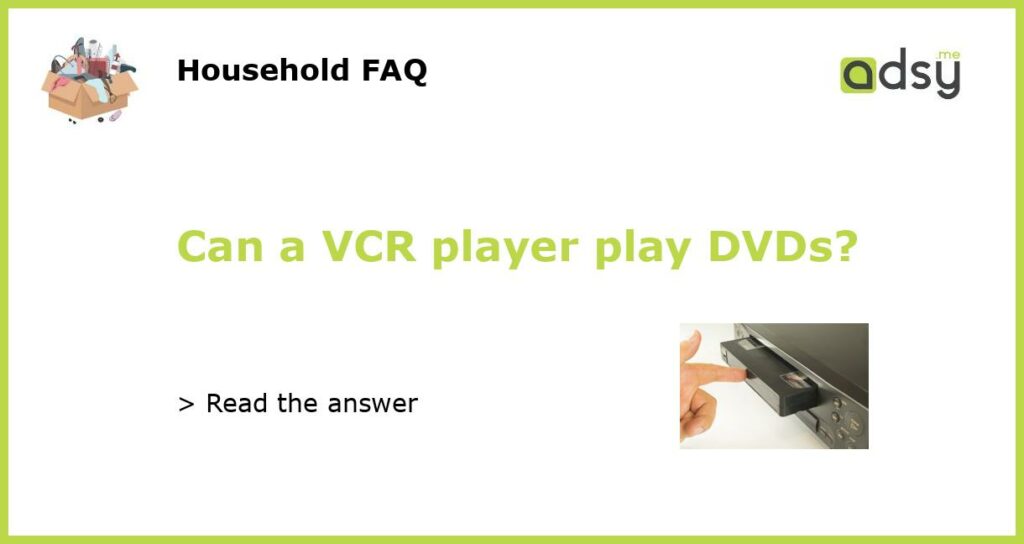 Can a VCR player play DVDs featured