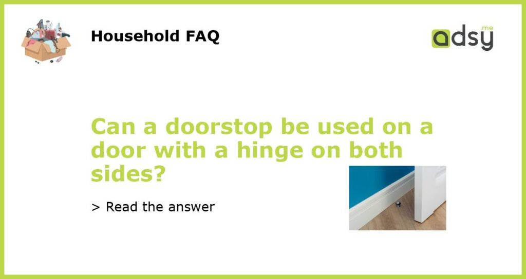 Can a doorstop be used on a door with a hinge on both sides featured