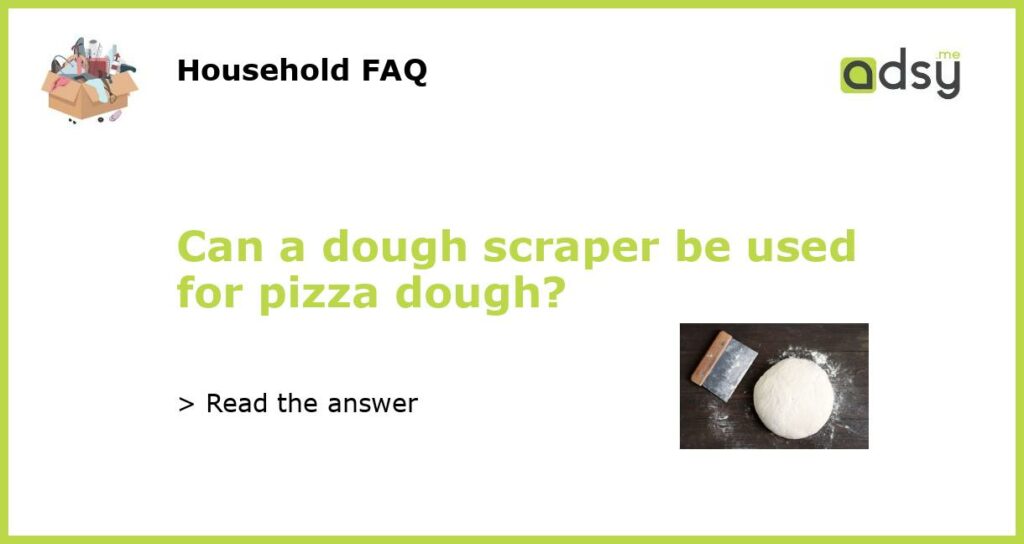 Can a dough scraper be used for pizza dough featured