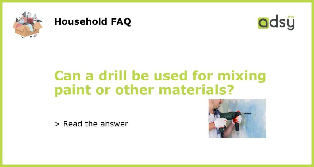 Can a drill be used for mixing paint or other materials?