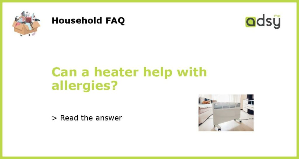 Can a heater help with allergies featured