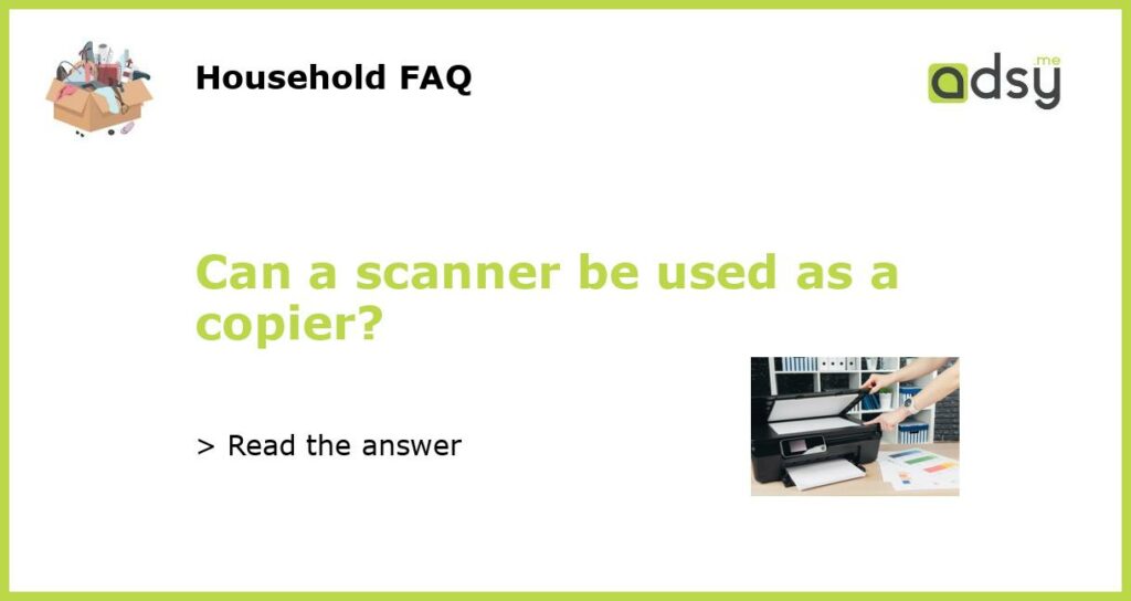 Can a scanner be used as a copier featured