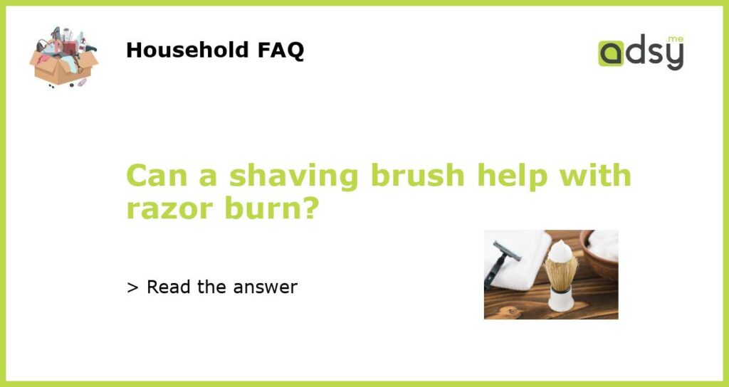 Can a shaving brush help with razor burn featured
