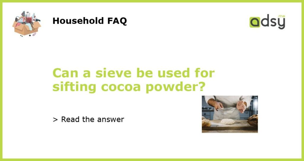 Can a sieve be used for sifting cocoa powder featured