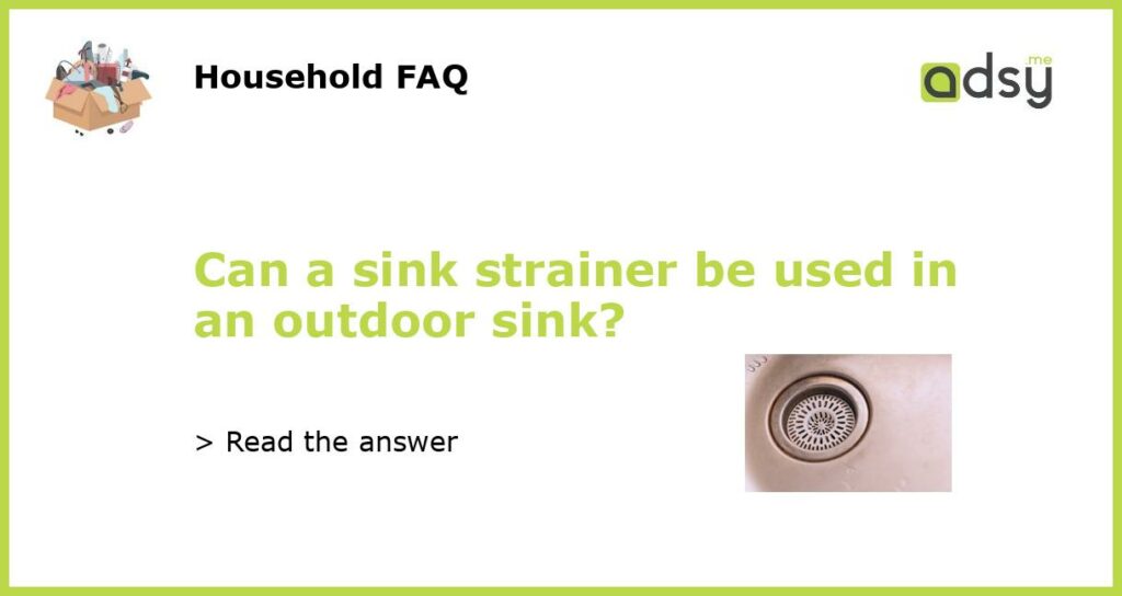 Can a sink strainer be used in an outdoor sink featured