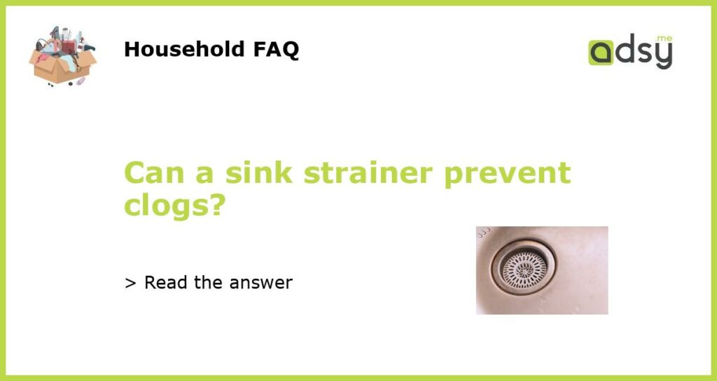 Can a sink strainer prevent clogs featured