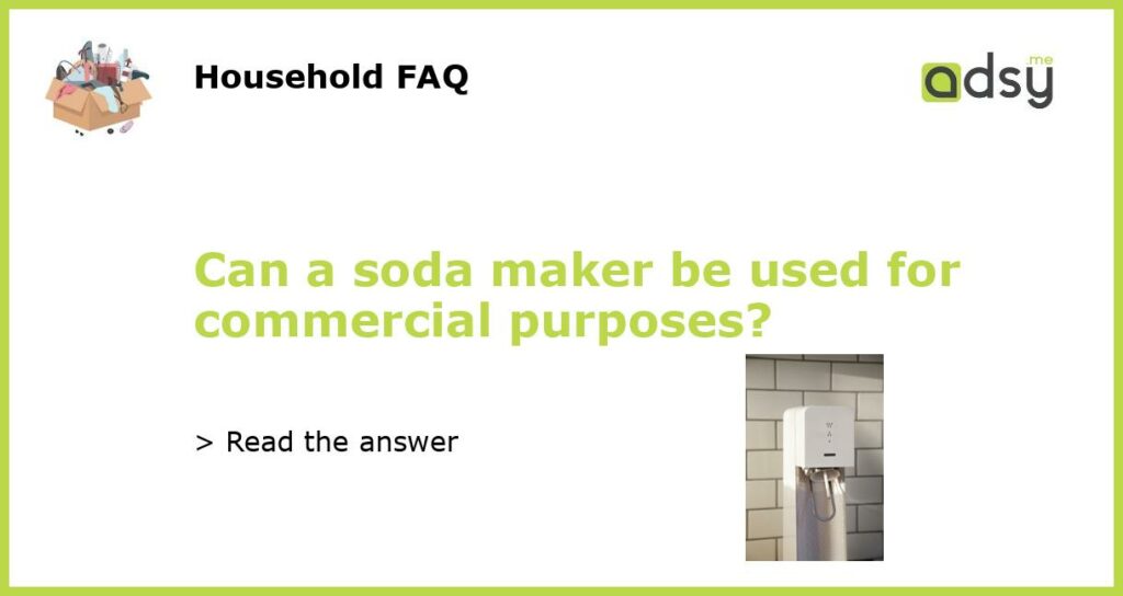Can a soda maker be used for commercial purposes featured