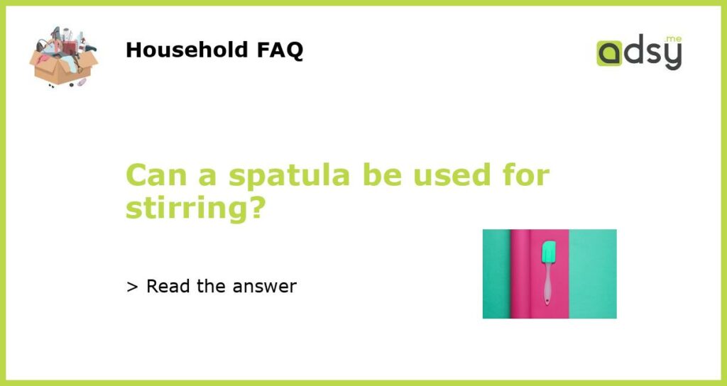 Can a spatula be used for stirring featured