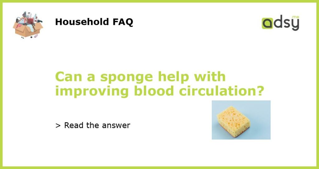 Can a sponge help with improving blood circulation featured