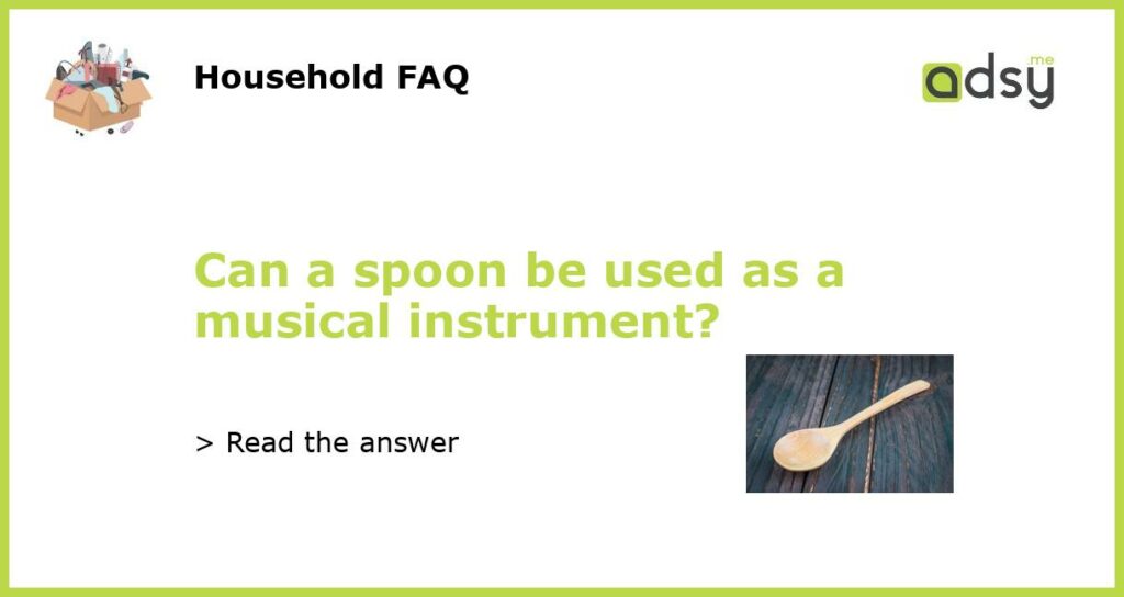 Can a spoon be used as a musical instrument?