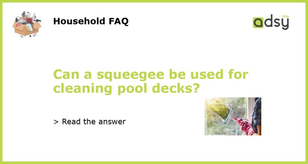 Can a squeegee be used for cleaning pool decks featured