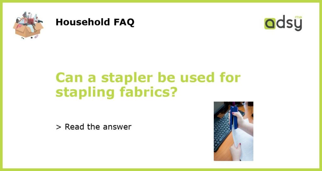 Can a stapler be used for stapling fabrics featured