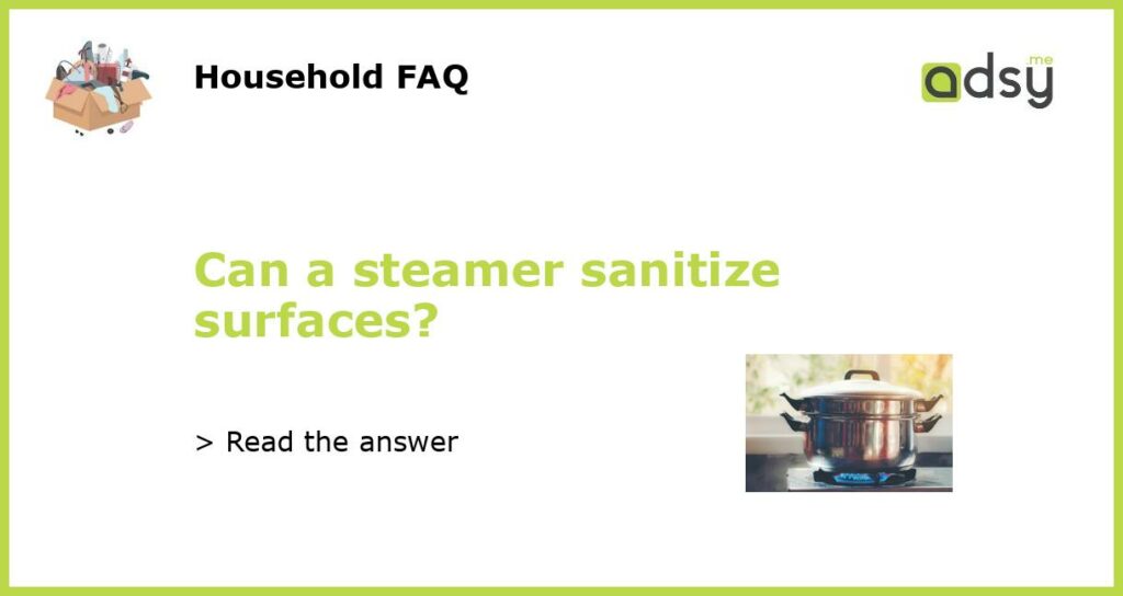 Can a steamer sanitize surfaces?