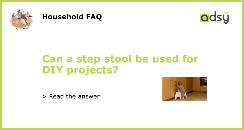 Can a step stool be used for DIY projects featured