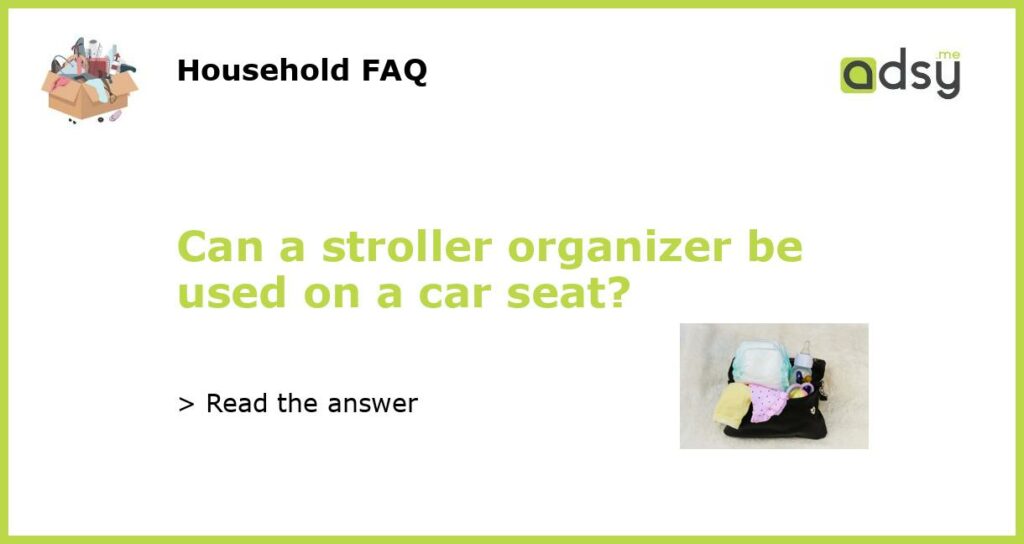Can a stroller organizer be used on a car seat featured