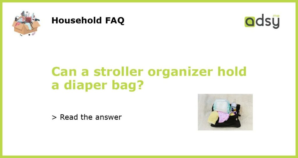 Can a stroller organizer hold a diaper bag featured