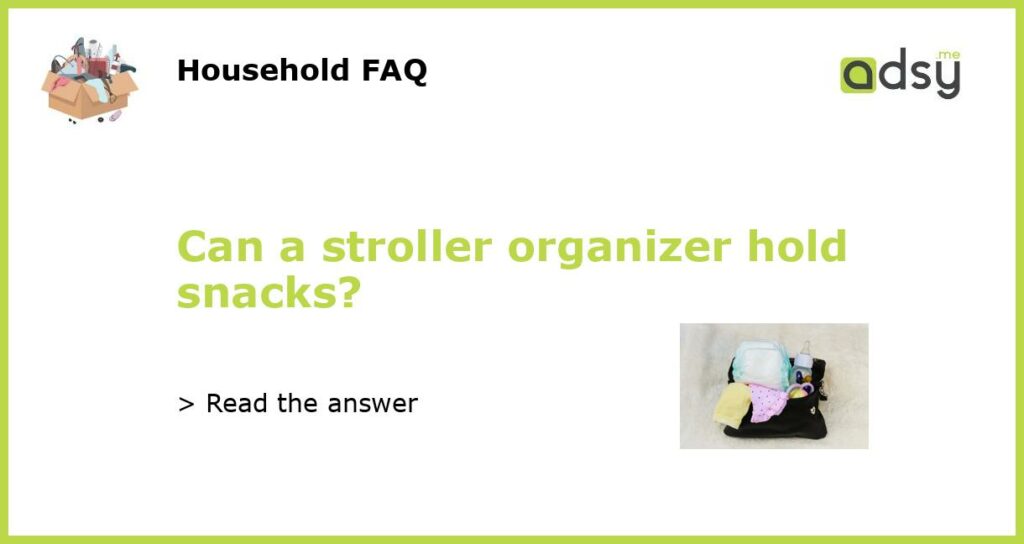 Can a stroller organizer hold snacks featured