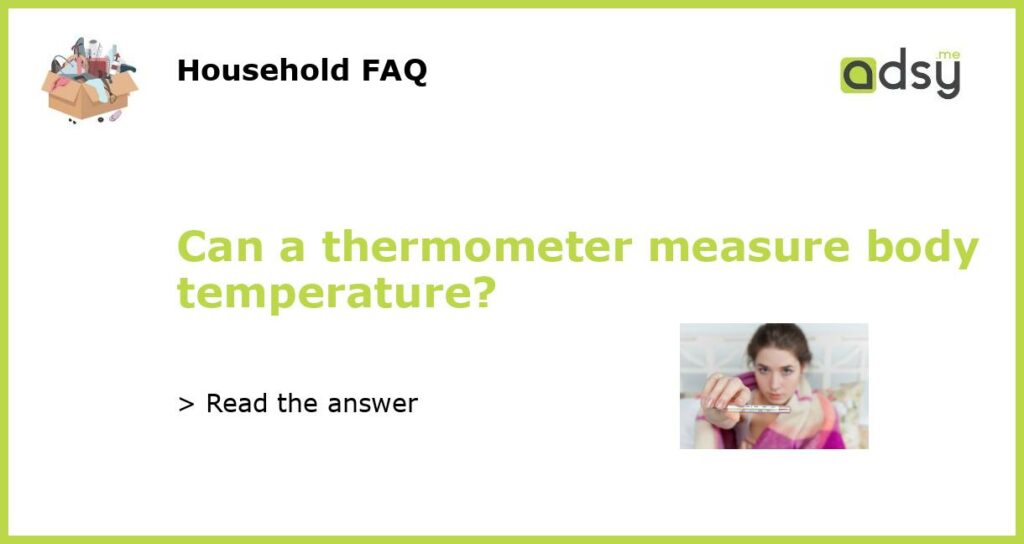 Can a thermometer measure body temperature?