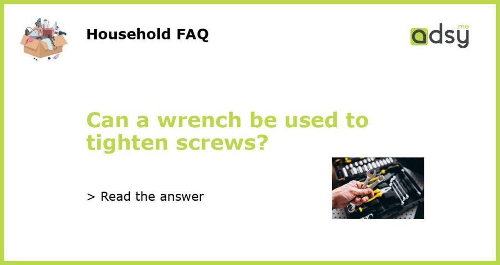 Can a wrench be used to tighten screws featured