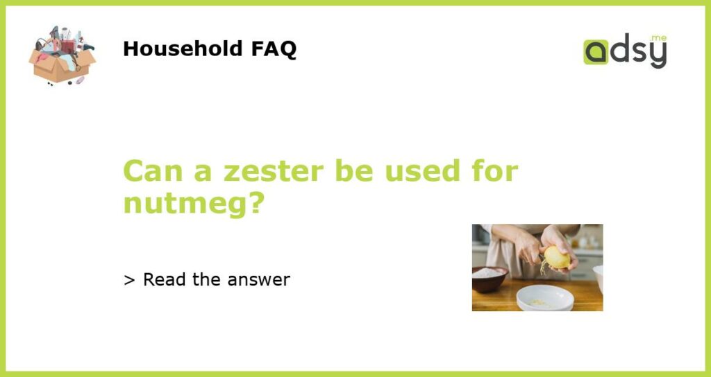 Can a zester be used for nutmeg featured