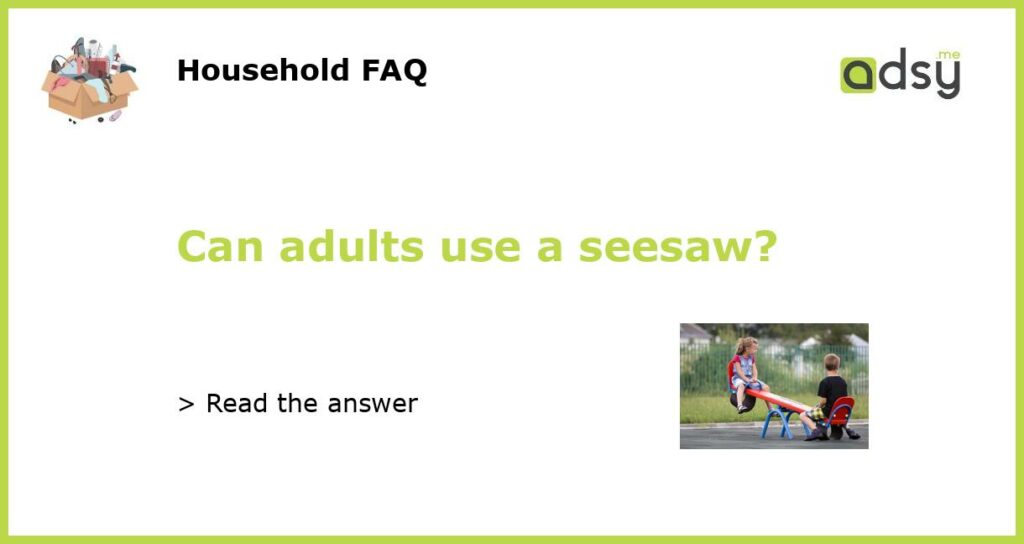 Can adults use a seesaw featured