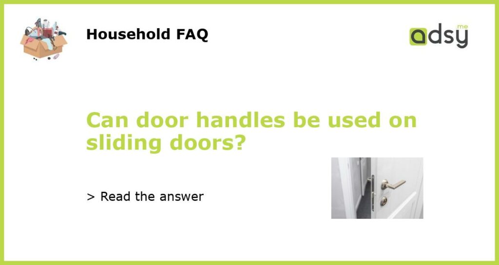 Can door handles be used on sliding doors?