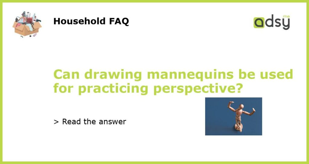 Can drawing mannequins be used for practicing perspective featured