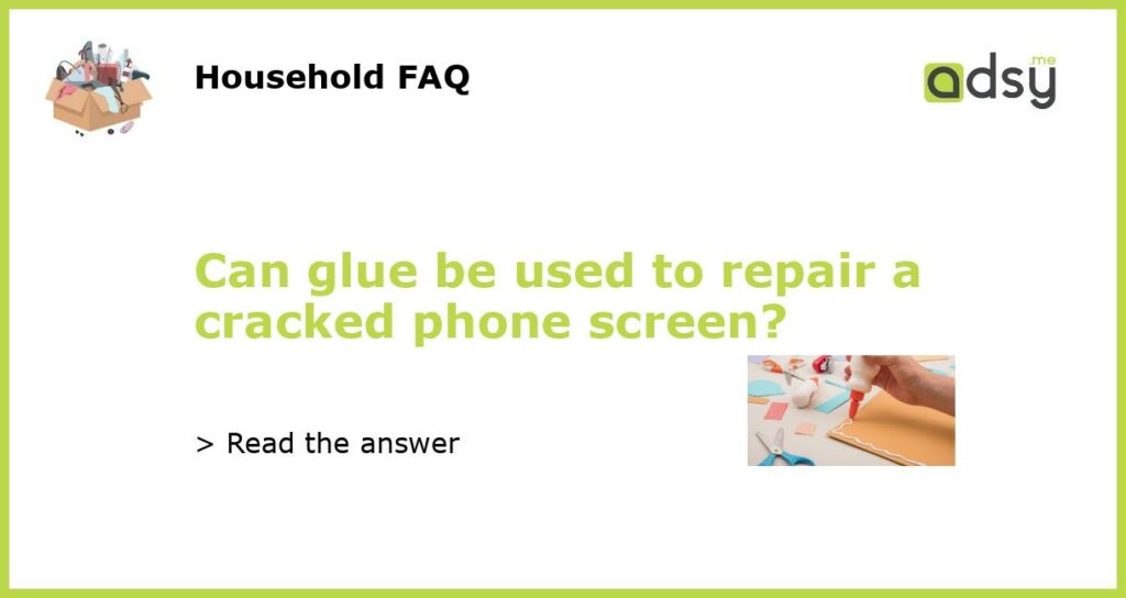 Can glue be used to repair a cracked phone screen featured