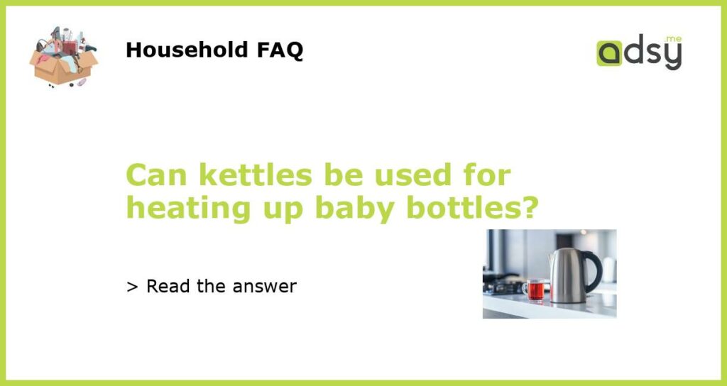 Can kettles be used for heating up baby bottles featured