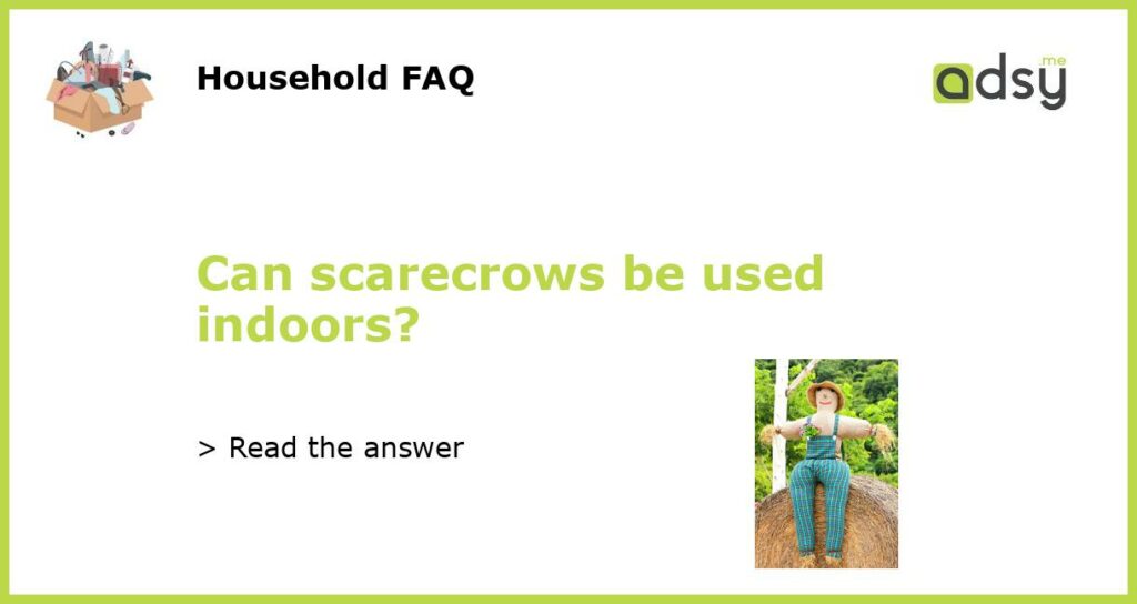 Can scarecrows be used indoors featured