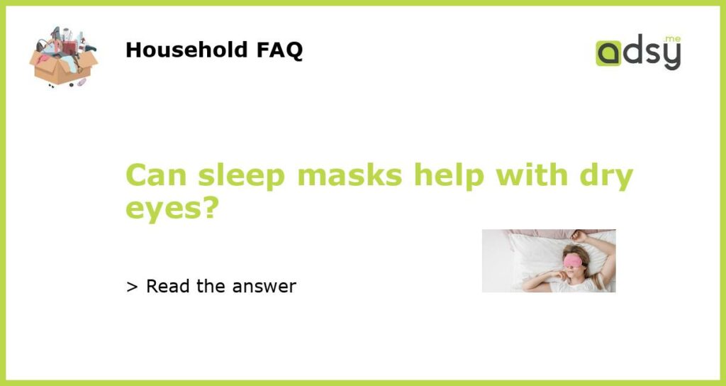 Can sleep masks help with dry eyes featured