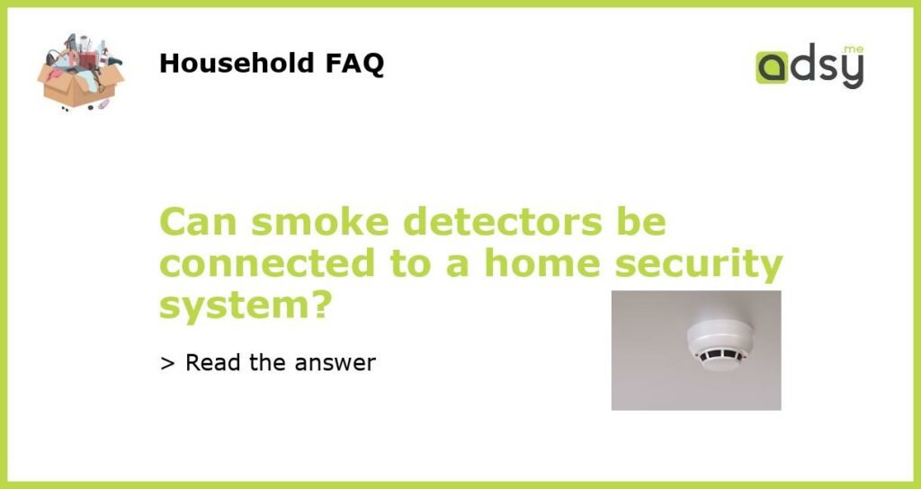 Can smoke detectors be connected to a home security system featured