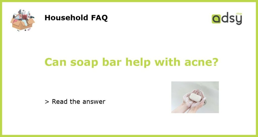 Can soap bar help with acne featured