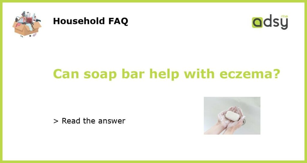 Can soap bar help with eczema featured