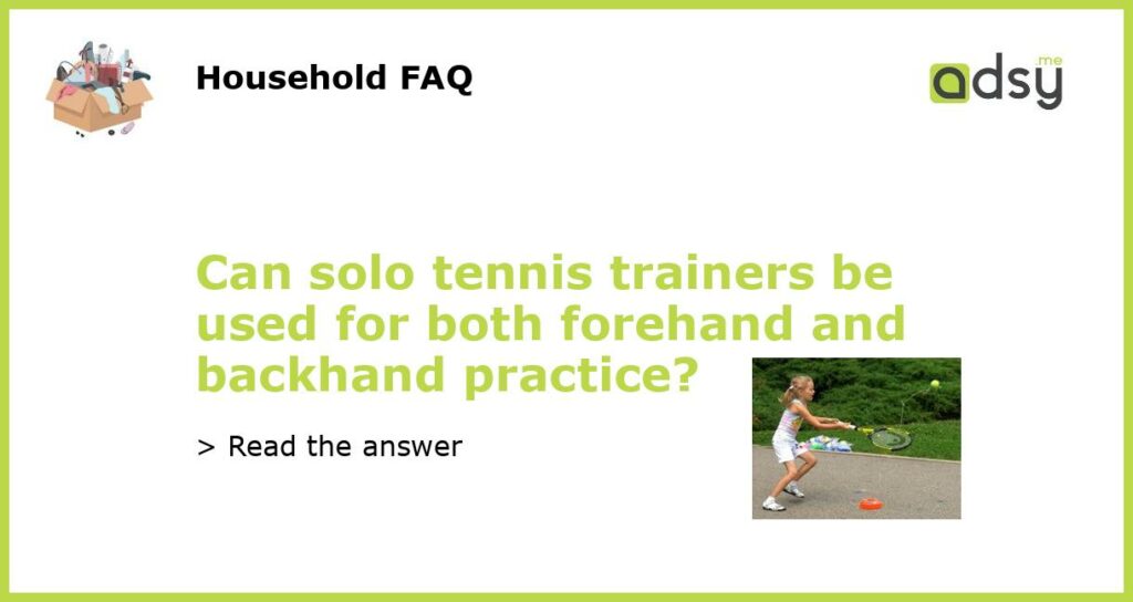 Can solo tennis trainers be used for both forehand and backhand practice featured