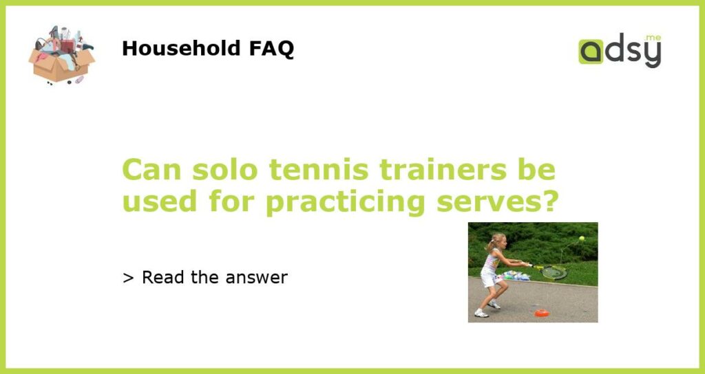 Can solo tennis trainers be used for practicing serves featured